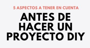 5 aspectos a tener en cuenta antes de hacer un proyecto DIY
